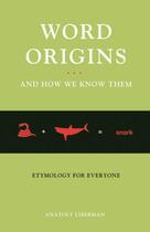 Couverture du livre « Word Origins And How We Know Them: Etymology for Everyone » de Liberman Anatoly aux éditions Oxford University Press Usa