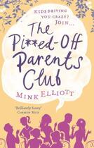 Couverture du livre « The Pissed-Off Parents Club » de Elliott Mink aux éditions Little Brown Book Group Digital