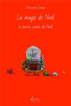 Couverture du livre « La magie de Noël et autres contes de Noël » de Christiane Corazzi aux éditions Livio Editions