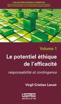 Couverture du livre « Le potentiel éthique de l'efficacité,responsabilité et contingence » de Virgil Cristian Lenoir aux éditions Iste