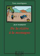 Couverture du livre « De la rizière à la montagne » de Jean Marquet aux éditions Kailash