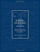 Couverture du livre « Rubbing shoulders ; my life with popes, princes, moguls, and movie stars » de Marc Rosen aux éditions Antique Collector's Club