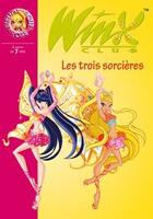 Couverture du livre « Winx Club Tome 27 : les trois sorcières » de Sophie Marvaud aux éditions Hachette Jeunesse