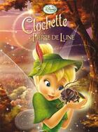Couverture du livre « Clochette et la pierre de lune » de Disney aux éditions Disney Hachette