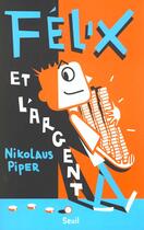 Couverture du livre « Felix Et L'Argent » de Piper Nikolaus aux éditions Seuil Jeunesse