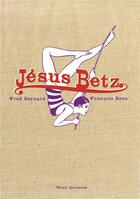 Couverture du livre « Jésus Betz » de Fred Bernard et Francois Roca aux éditions Seuil Jeunesse