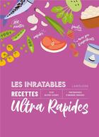 Couverture du livre « Les inratables recettes ultra rapides » de Elise Delprat-Alvares et Amandine Honegger aux éditions Larousse
