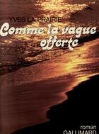 Couverture du livre « Comme la vague offerte » de Yves La Prairie aux éditions Gallimard