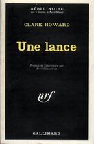 Couverture du livre « Une lance » de Clark Howard aux éditions Gallimard