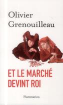Couverture du livre « Et le marché devint roi » de Olivier Petre-Grenouilleau aux éditions Flammarion