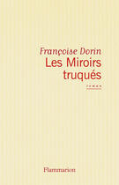 Couverture du livre « Les miroirs truqués » de Francoise Dorin aux éditions Flammarion