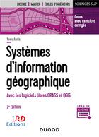 Couverture du livre « Systèmes d'information géographique : avec les logiciels libres GRASS et QGIS (2e édition) » de Yves Auda aux éditions Dunod