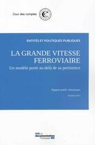 Couverture du livre « La grande vitesse ferroviaire » de Cour Des Comptes aux éditions Documentation Francaise