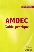 Couverture du livre « Amdec. guide pratique (2e édition) » de Gerard Landy aux éditions Afnor