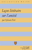 Couverture du livre « Leçon littéraire sur l'amitié » de Sylvain Fort aux éditions Belin Education