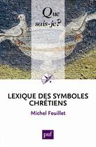 Couverture du livre « Lexique des symboles chrétiens (3e édition) » de Michel Feuillet aux éditions Que Sais-je ?