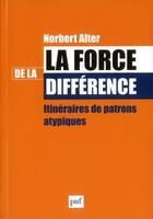 Couverture du livre « La force de la difference » de Norbert Alter aux éditions Puf