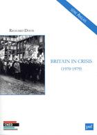 Couverture du livre « Britain in crisis, 1970-1979 » de Richard Davis aux éditions Belin Education