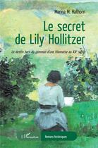 Couverture du livre « Le secret de Lily Hollitzer : Le destin hors du commun d'une Viennoise au XXe siècle » de Marina M. Hathorn aux éditions L'harmattan
