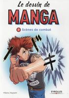 Couverture du livre « LE DESSIN DE MANGA Tome 7 : scènes de combats » de Hikaru Hayashi aux éditions Eyrolles