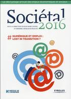 Couverture du livre « Sociétal 2016 ; # numérique et emploi : lost in transition ? » de Jean-Marc Daniel et Frederic Monlouis-Felicite aux éditions Eyrolles