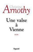 Couverture du livre « Une valse à Vienne » de Christine Arnothy aux éditions Fayard