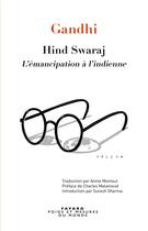 Couverture du livre « Hind swaraj ; la voie indienne » de Annnie Montaut et Annie Montaut et Charles Malamoud et Gandhi aux éditions Fayard