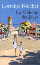 Couverture du livre « La mélodie des jours » de Lorraine Fouchet aux éditions Robert Laffont