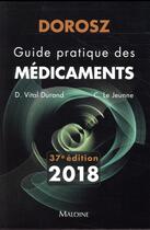 Couverture du livre « Guide pratique des médicaments (édition 2018) » de Claire Le Jeunne et Denis Vital Durand aux éditions Maloine