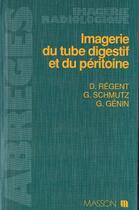 Couverture du livre « Imagerie du tube digestif et du peritoine » de Regent aux éditions Elsevier-masson