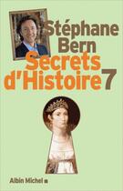 Couverture du livre « Secrets d'histoire t.7 » de Stephane Bern aux éditions Albin Michel