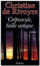 Couverture du livre « Crépuscule taille unique » de Christine De Rivoyre aux éditions Grasset Et Fasquelle