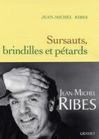Couverture du livre « Sursauts, brindilles et pétards » de Jean-Michel Ribes aux éditions Grasset Et Fasquelle