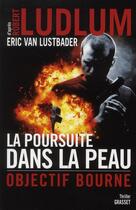 Couverture du livre « La poursuite dans la peau » de Robert Ludlum et Eric Van Lustbader aux éditions Grasset