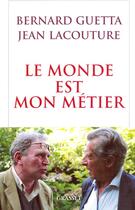 Couverture du livre « Le monde est mon métier » de Jean Lacouture et Bernard Guetta aux éditions Grasset Et Fasquelle