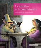 Couverture du livre « La sorcière et le commissaire » de Claude Lapointe et Pierre Gripari aux éditions Grasset Et Fasquelle