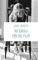 Couverture du livre « Le bleu de la nuit » de Joan Didion aux éditions Grasset