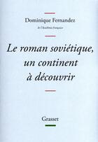 Couverture du livre « Le roman soviétique, un continent à découvrir » de Dominique Fernandez aux éditions Grasset Et Fasquelle