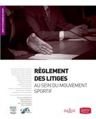 Couverture du livre « Règlement des litiges dans le mouvement sportif » de  aux éditions Juris Editions