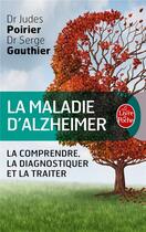 Couverture du livre « La maladie d'Alzheimer ; le guide » de Serge Gauthier et Judes Poirier aux éditions Le Livre De Poche