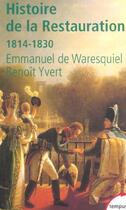 Couverture du livre « Histoire de la Restauration ; 1814-1830 » de Emmanuel De Waresquiel aux éditions Tempus/perrin