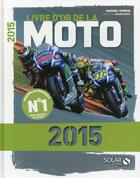 Couverture du livre « Livre d'or de la moto (édition 2015) » de Michel Turco aux éditions Solar