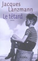 Couverture du livre « Le tétard » de Jacques Lanzmann aux éditions Rocher