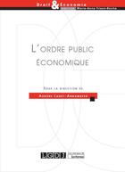 Couverture du livre « L'ordre public économique » de Aurore Laget-Annamayer aux éditions Lgdj