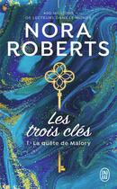 Couverture du livre « Les trois clés Tome 1 : la quête de Malory » de Nora Roberts aux éditions J'ai Lu