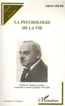 Couverture du livre « La psychologie de la vie » de Alfred Adler aux éditions L'harmattan