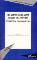 Couverture du livre « Les contrôles de l'état sur les collectivités territoriales aujourd'hui » de Pascal Combeau aux éditions Editions L'harmattan