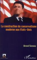 Couverture du livre « La construction du conservatisme moderne aux Etats-Unis » de Bernard Sionneau aux éditions L'harmattan