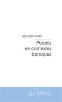 Couverture du livre « Poésies en contextes baroques » de Molio-S aux éditions Editions Le Manuscrit