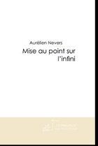 Couverture du livre « Mise au point sur l'infini » de Nevers-A aux éditions Editions Le Manuscrit